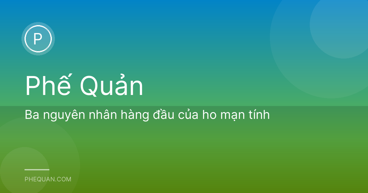 Ba nguyên nhân hàng đầu của ho mạn tính