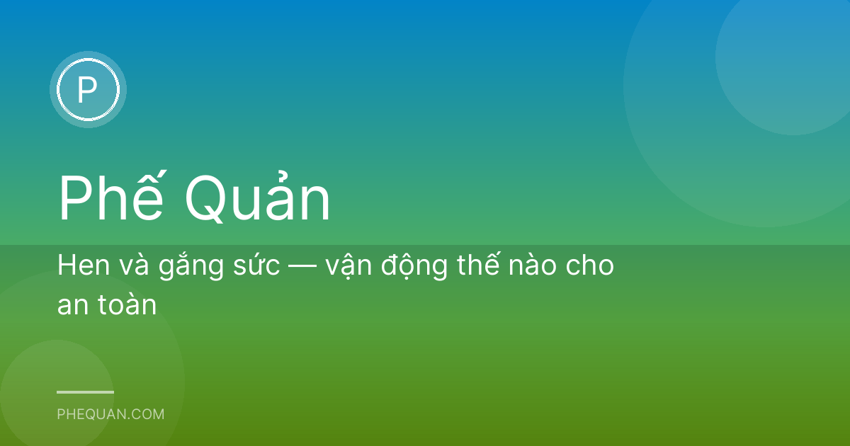 Hen và gắng sức — vận động thế nào cho an toàn