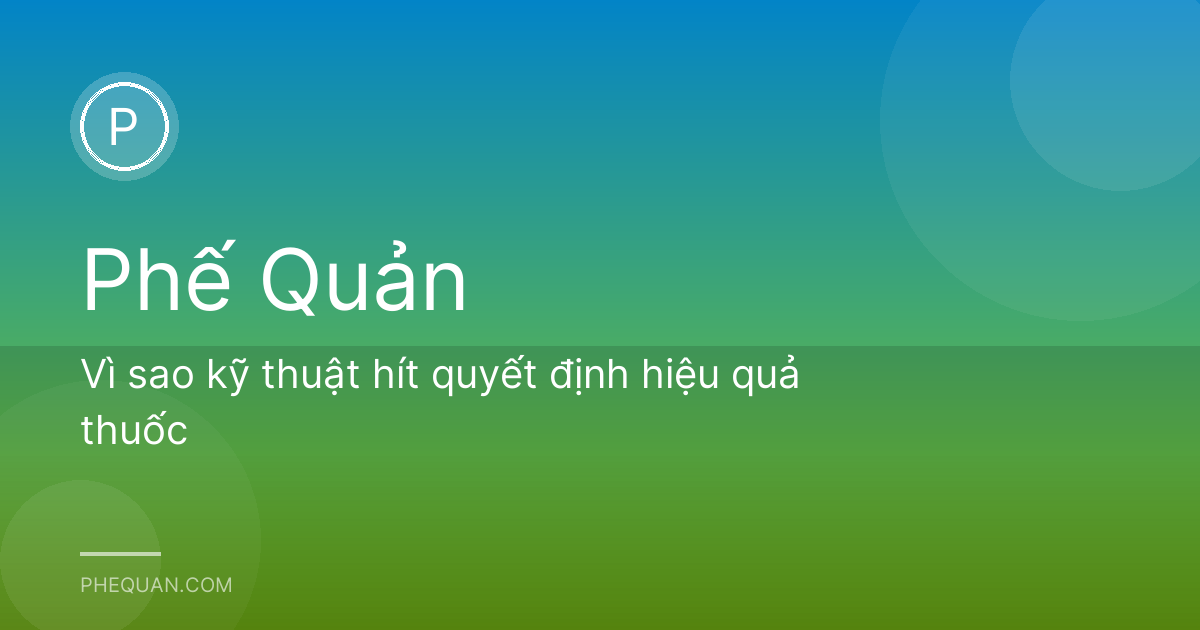 Vì sao kỹ thuật hít quyết định hiệu quả thuốc